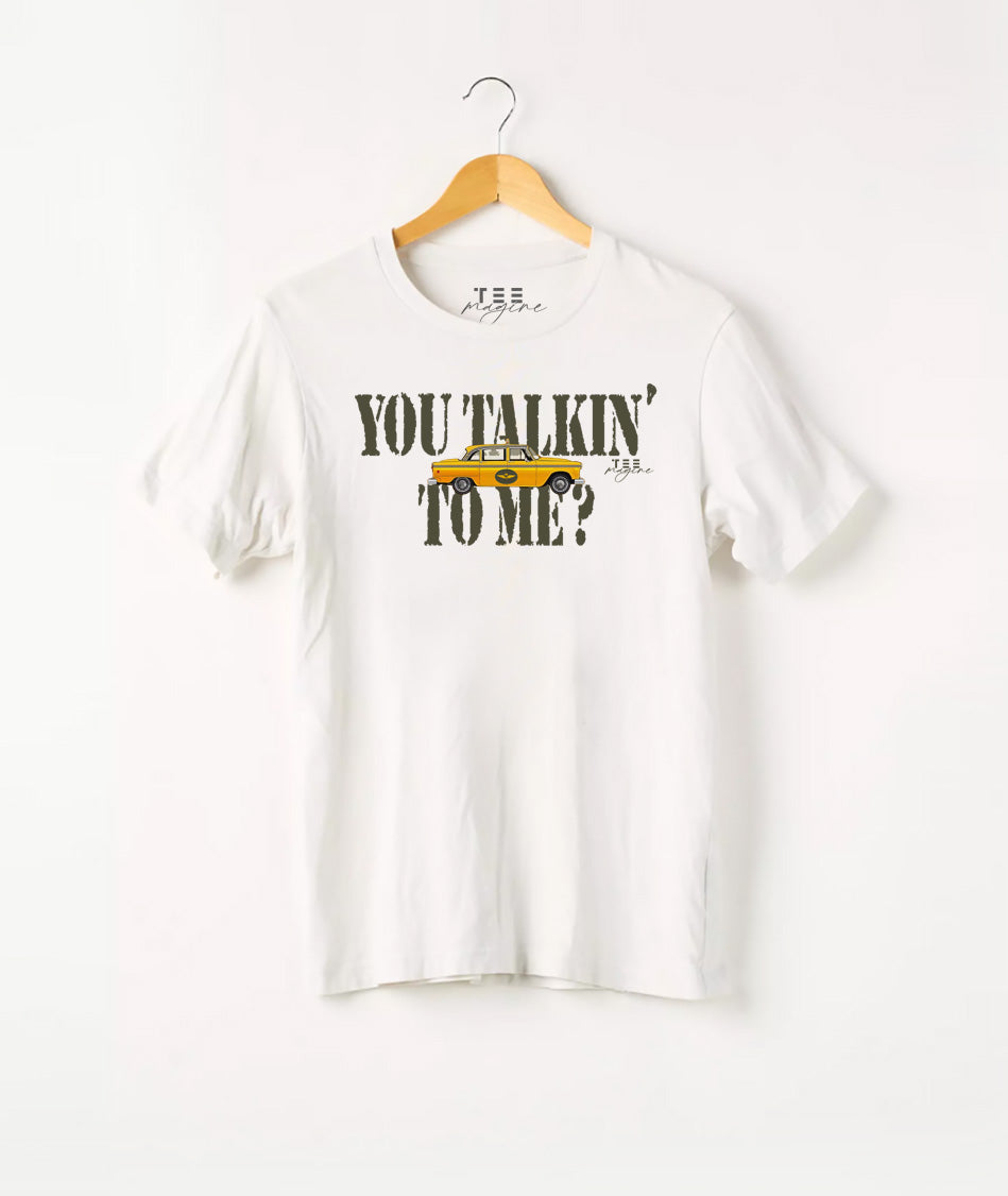 T Shirt :“You talkin’ to me“